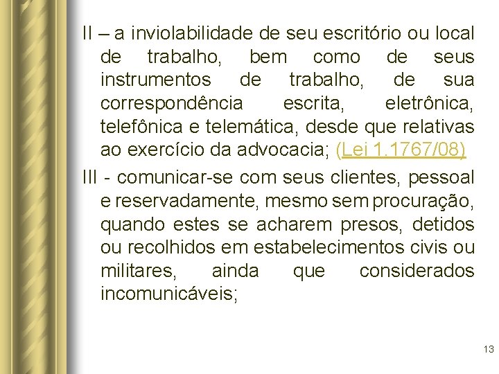 II – a inviolabilidade de seu escritório ou local de trabalho, bem como de