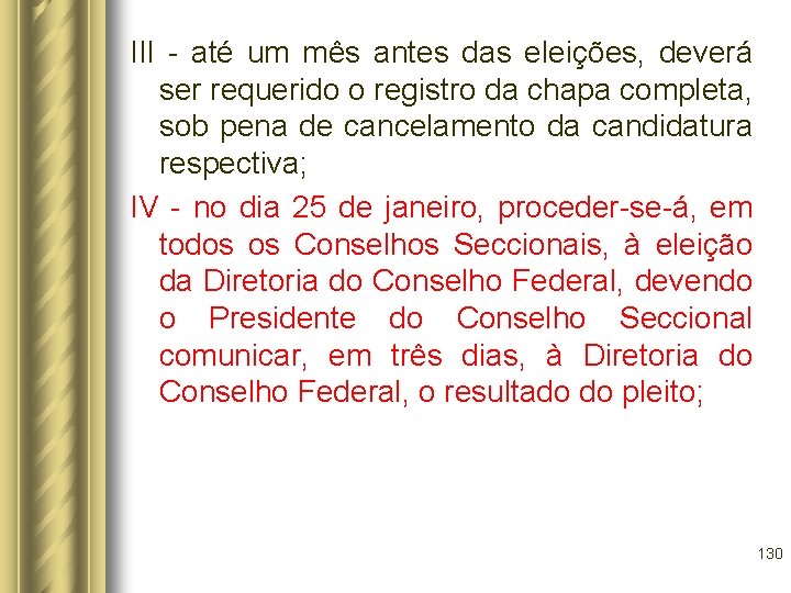 III - até um mês antes das eleições, deverá ser requerido o registro da