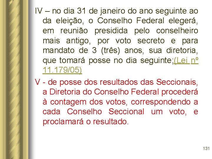 IV – no dia 31 de janeiro do ano seguinte ao da eleição, o