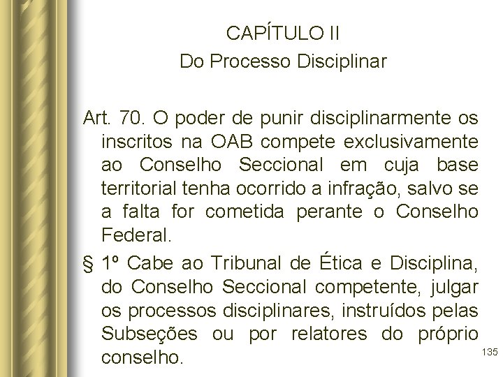 CAPÍTULO II Do Processo Disciplinar Art. 70. O poder de punir disciplinarmente os inscritos