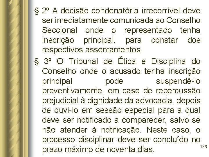 § 2º A decisão condenatória irrecorrível deve ser imediatamente comunicada ao Conselho Seccional onde