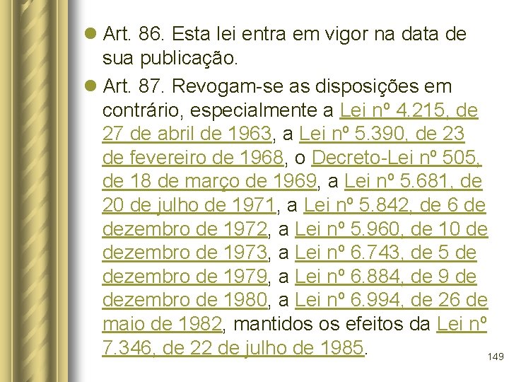 l Art. 86. Esta lei entra em vigor na data de sua publicação. l