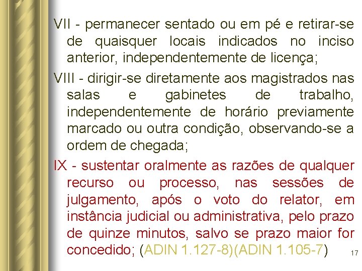 VII - permanecer sentado ou em pé e retirar-se de quaisquer locais indicados no