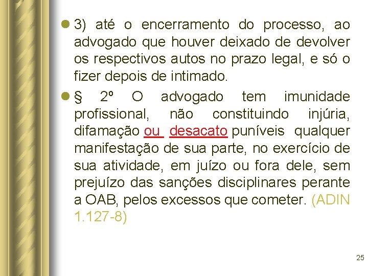 l 3) até o encerramento do processo, ao advogado que houver deixado de devolver