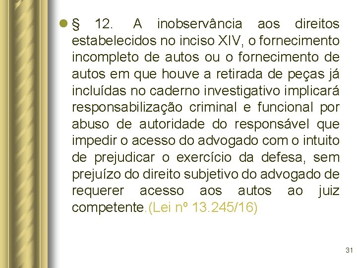 l § 12. A inobservância aos direitos estabelecidos no inciso XIV, o fornecimento incompleto