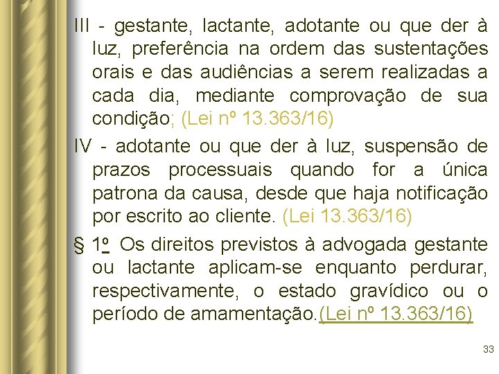 III - gestante, lactante, adotante ou que der à luz, preferência na ordem das