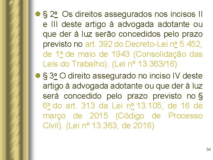 l § 2 o Os direitos assegurados nos incisos II e III deste artigo