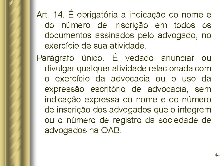 Art. 14. É obrigatória a indicação do nome e do número de inscrição em