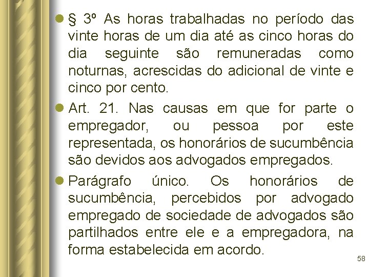 l § 3º As horas trabalhadas no período das vinte horas de um dia