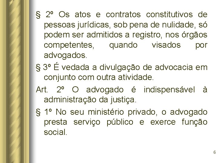 § 2º Os atos e contratos constitutivos de pessoas jurídicas, sob pena de nulidade,