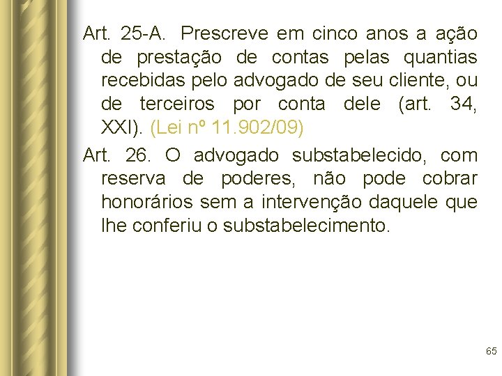 Art. 25 -A. Prescreve em cinco anos a ação de prestação de contas pelas