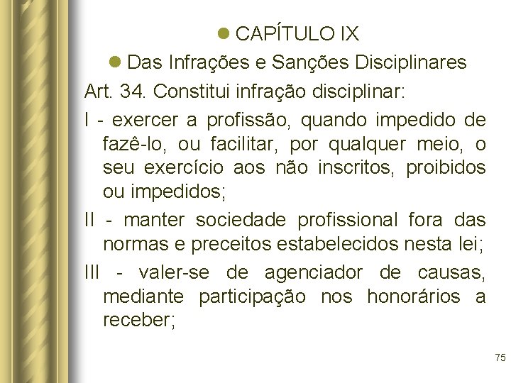 l CAPÍTULO IX l Das Infrações e Sanções Disciplinares Art. 34. Constitui infração disciplinar:
