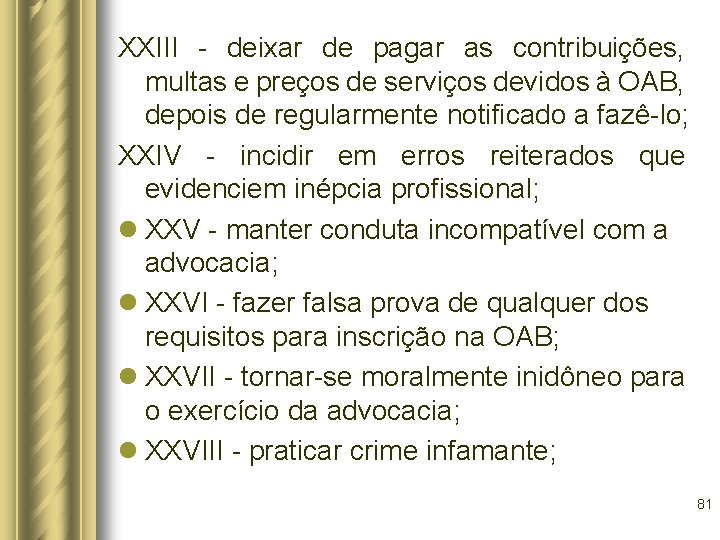 XXIII - deixar de pagar as contribuições, multas e preços de serviços devidos à