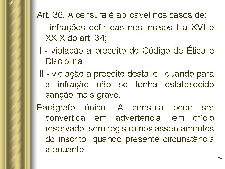 Art. 36. A censura é aplicável nos casos de: I - infrações definidas nos