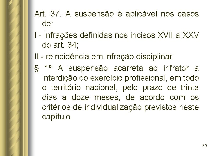 Art. 37. A suspensão é aplicável nos casos de: I - infrações definidas nos