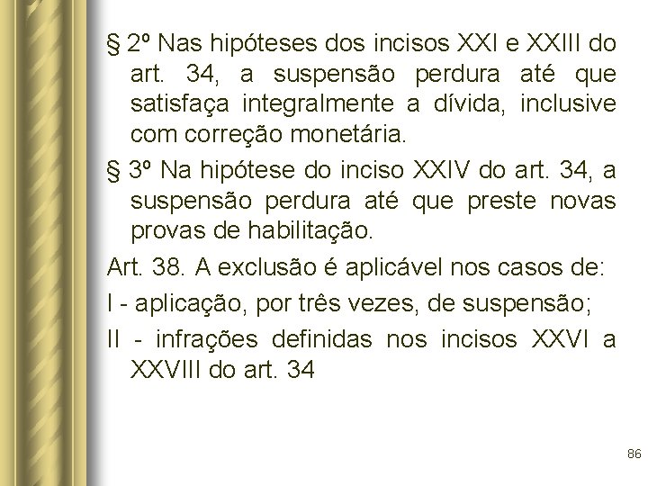 § 2º Nas hipóteses dos incisos XXI e XXIII do art. 34, a suspensão