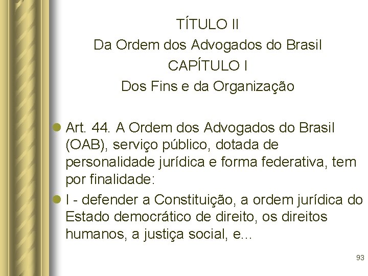 TÍTULO II Da Ordem dos Advogados do Brasil CAPÍTULO I Dos Fins e da