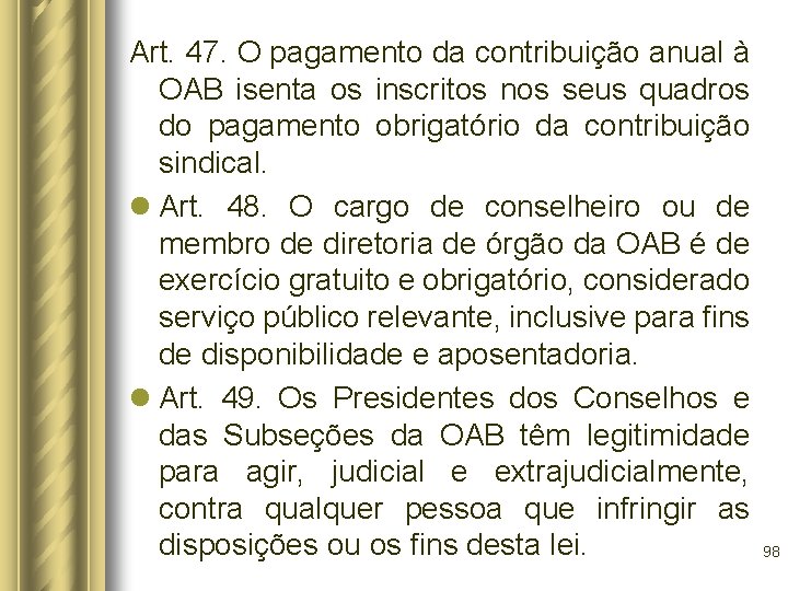 Art. 47. O pagamento da contribuição anual à OAB isenta os inscritos nos seus