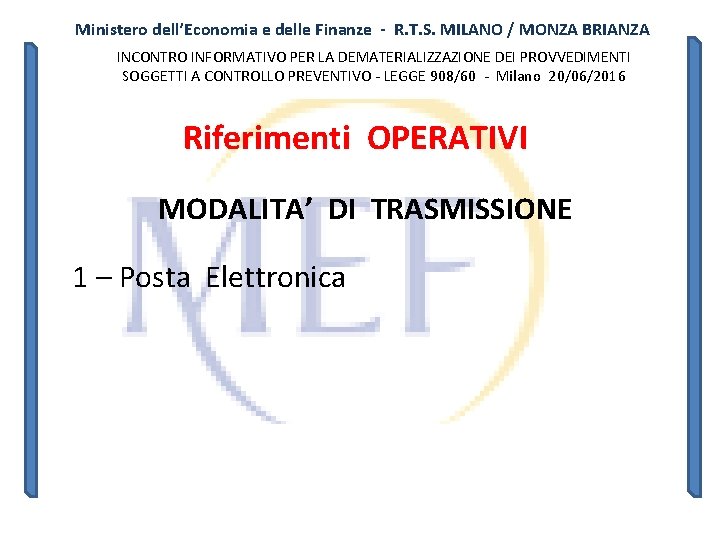Ministero dell’Economia e delle Finanze - R. T. S. MILANO / MONZA BRIANZA INCONTRO Ministero dell’Economia e delle Finanze - R. T. S. MILANO / MONZA BRIANZA INCONTRO
