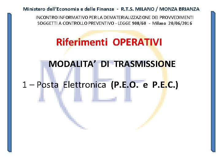 Ministero dell’Economia e delle Finanze - R. T. S. MILANO / MONZA BRIANZA INCONTRO Ministero dell’Economia e delle Finanze - R. T. S. MILANO / MONZA BRIANZA INCONTRO