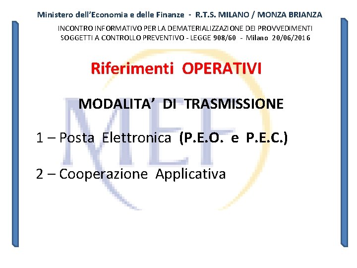 Ministero dell’Economia e delle Finanze - R. T. S. MILANO / MONZA BRIANZA INCONTRO Ministero dell’Economia e delle Finanze - R. T. S. MILANO / MONZA BRIANZA INCONTRO