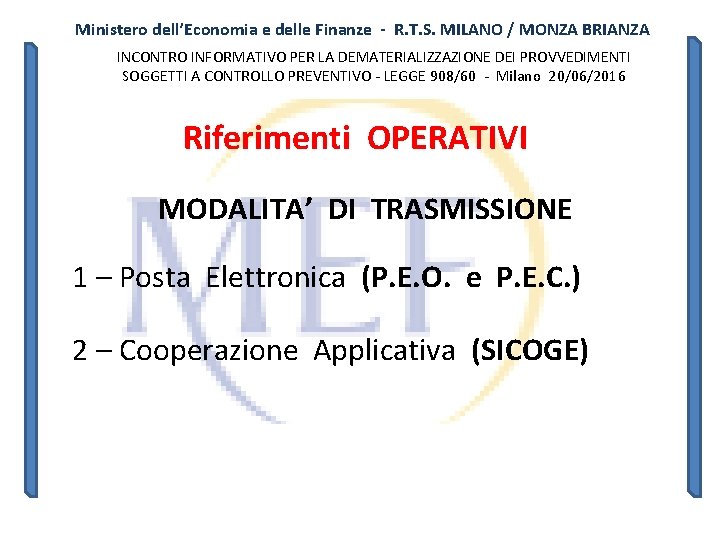 Ministero dell’Economia e delle Finanze - R. T. S. MILANO / MONZA BRIANZA INCONTRO Ministero dell’Economia e delle Finanze - R. T. S. MILANO / MONZA BRIANZA INCONTRO