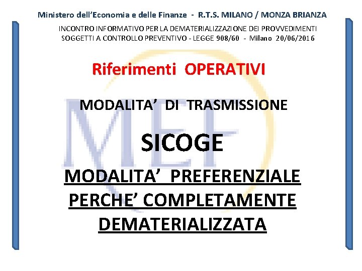 Ministero dell’Economia e delle Finanze - R. T. S. MILANO / MONZA BRIANZA INCONTRO Ministero dell’Economia e delle Finanze - R. T. S. MILANO / MONZA BRIANZA INCONTRO