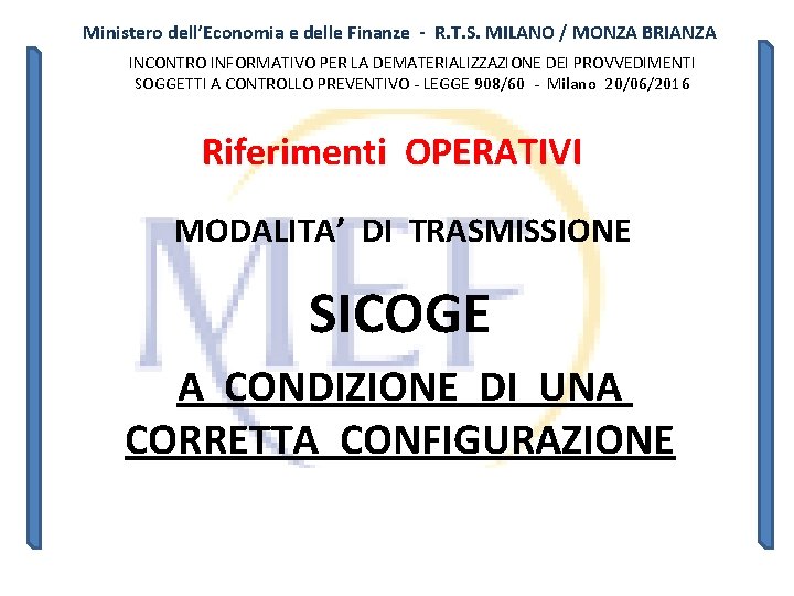 Ministero dell’Economia e delle Finanze - R. T. S. MILANO / MONZA BRIANZA INCONTRO Ministero dell’Economia e delle Finanze - R. T. S. MILANO / MONZA BRIANZA INCONTRO