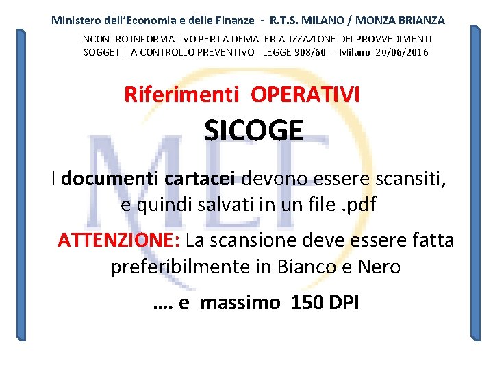 Ministero dell’Economia e delle Finanze - R. T. S. MILANO / MONZA BRIANZA INCONTRO Ministero dell’Economia e delle Finanze - R. T. S. MILANO / MONZA BRIANZA INCONTRO