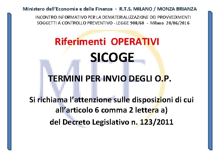Ministero dell’Economia e delle Finanze - R. T. S. MILANO / MONZA BRIANZA INCONTRO Ministero dell’Economia e delle Finanze - R. T. S. MILANO / MONZA BRIANZA INCONTRO
