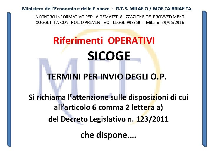 Ministero dell’Economia e delle Finanze - R. T. S. MILANO / MONZA BRIANZA INCONTRO Ministero dell’Economia e delle Finanze - R. T. S. MILANO / MONZA BRIANZA INCONTRO