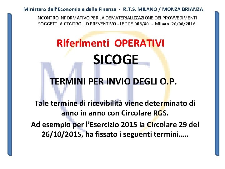 Ministero dell’Economia e delle Finanze - R. T. S. MILANO / MONZA BRIANZA INCONTRO Ministero dell’Economia e delle Finanze - R. T. S. MILANO / MONZA BRIANZA INCONTRO