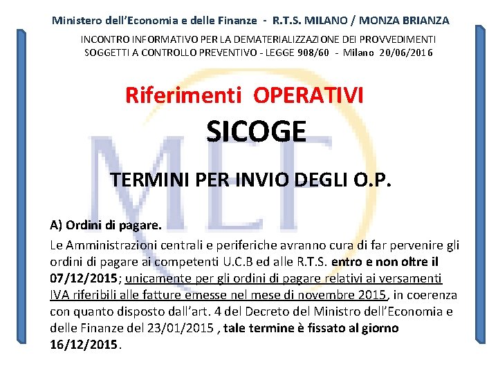 Ministero dell’Economia e delle Finanze - R. T. S. MILANO / MONZA BRIANZA INCONTRO Ministero dell’Economia e delle Finanze - R. T. S. MILANO / MONZA BRIANZA INCONTRO
