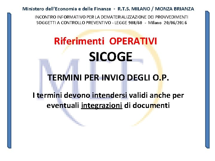 Ministero dell’Economia e delle Finanze - R. T. S. MILANO / MONZA BRIANZA INCONTRO Ministero dell’Economia e delle Finanze - R. T. S. MILANO / MONZA BRIANZA INCONTRO
