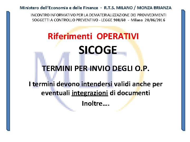 Ministero dell’Economia e delle Finanze - R. T. S. MILANO / MONZA BRIANZA INCONTRO Ministero dell’Economia e delle Finanze - R. T. S. MILANO / MONZA BRIANZA INCONTRO