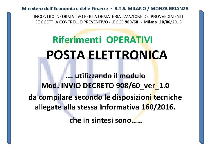 Ministero dell’Economia e delle Finanze - R. T. S. MILANO / MONZA BRIANZA INCONTRO Ministero dell’Economia e delle Finanze - R. T. S. MILANO / MONZA BRIANZA INCONTRO