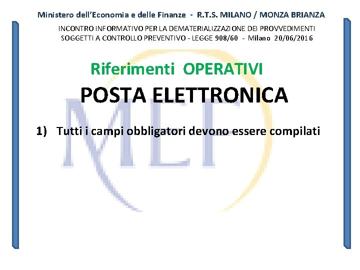 Ministero dell’Economia e delle Finanze - R. T. S. MILANO / MONZA BRIANZA INCONTRO Ministero dell’Economia e delle Finanze - R. T. S. MILANO / MONZA BRIANZA INCONTRO