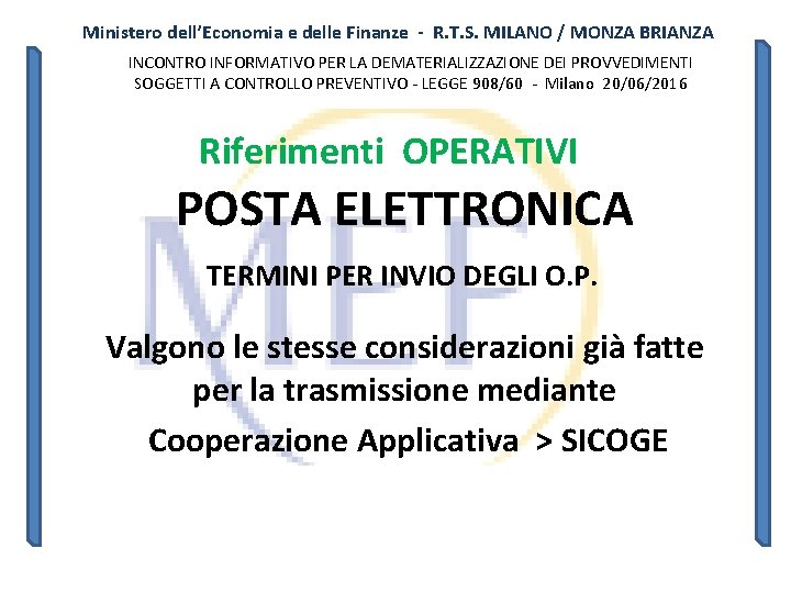 Ministero dell’Economia e delle Finanze - R. T. S. MILANO / MONZA BRIANZA INCONTRO Ministero dell’Economia e delle Finanze - R. T. S. MILANO / MONZA BRIANZA INCONTRO