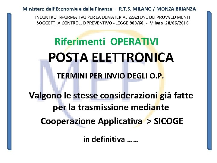 Ministero dell’Economia e delle Finanze - R. T. S. MILANO / MONZA BRIANZA INCONTRO Ministero dell’Economia e delle Finanze - R. T. S. MILANO / MONZA BRIANZA INCONTRO