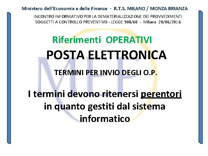 Ministero dell’Economia e delle Finanze - R. T. S. MILANO / MONZA BRIANZA INCONTRO Ministero dell’Economia e delle Finanze - R. T. S. MILANO / MONZA BRIANZA INCONTRO