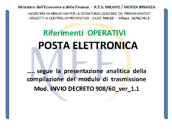 Ministero dell’Economia e delle Finanze - R. T. S. MILANO / MONZA BRIANZA INCONTRO Ministero dell’Economia e delle Finanze - R. T. S. MILANO / MONZA BRIANZA INCONTRO