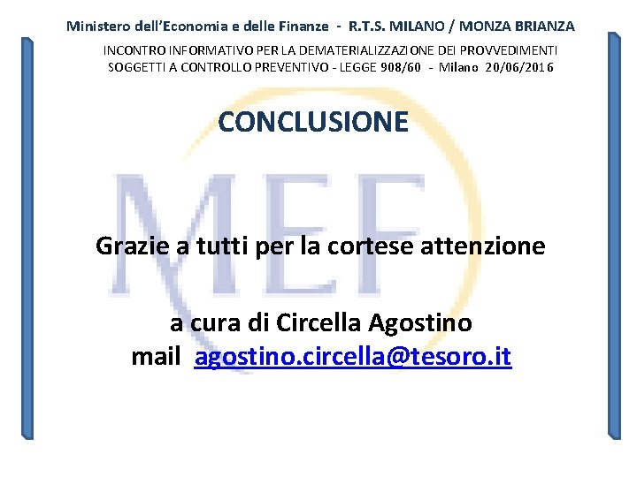 Ministero dell’Economia e delle Finanze - R. T. S. MILANO / MONZA BRIANZA INCONTRO Ministero dell’Economia e delle Finanze - R. T. S. MILANO / MONZA BRIANZA INCONTRO