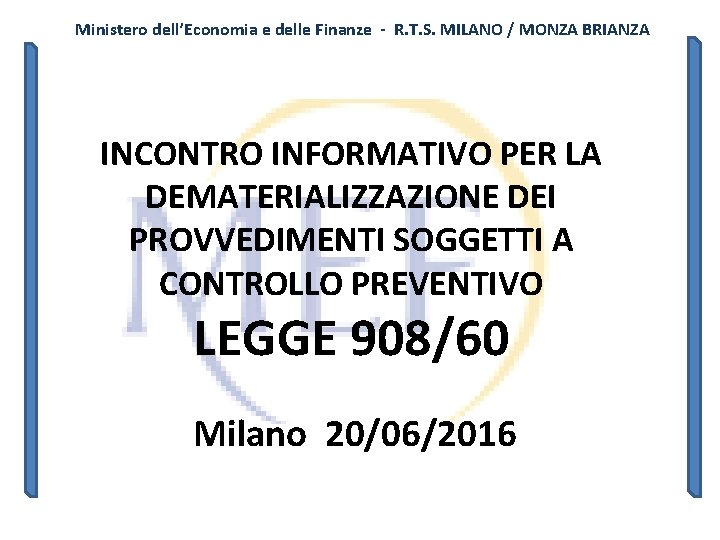 Ministero dell’Economia e delle Finanze - R. T. S. MILANO / MONZA BRIANZA INCONTRO Ministero dell’Economia e delle Finanze - R. T. S. MILANO / MONZA BRIANZA INCONTRO