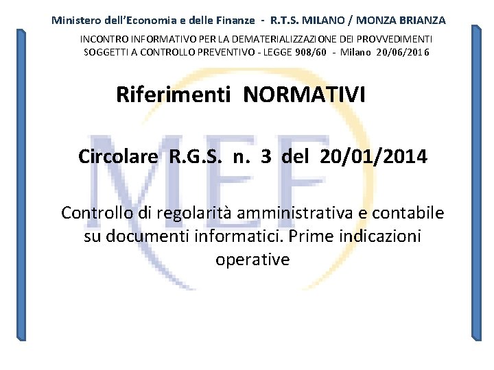 Ministero dell’Economia e delle Finanze - R. T. S. MILANO / MONZA BRIANZA INCONTRO Ministero dell’Economia e delle Finanze - R. T. S. MILANO / MONZA BRIANZA INCONTRO