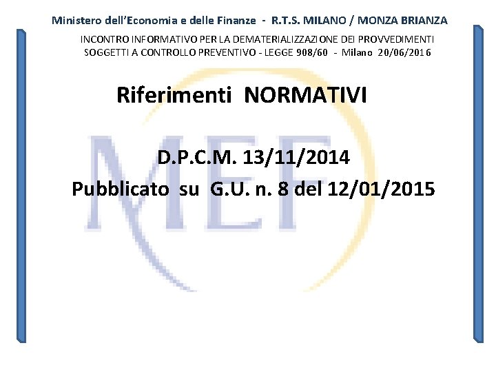 Ministero dell’Economia e delle Finanze - R. T. S. MILANO / MONZA BRIANZA INCONTRO Ministero dell’Economia e delle Finanze - R. T. S. MILANO / MONZA BRIANZA INCONTRO