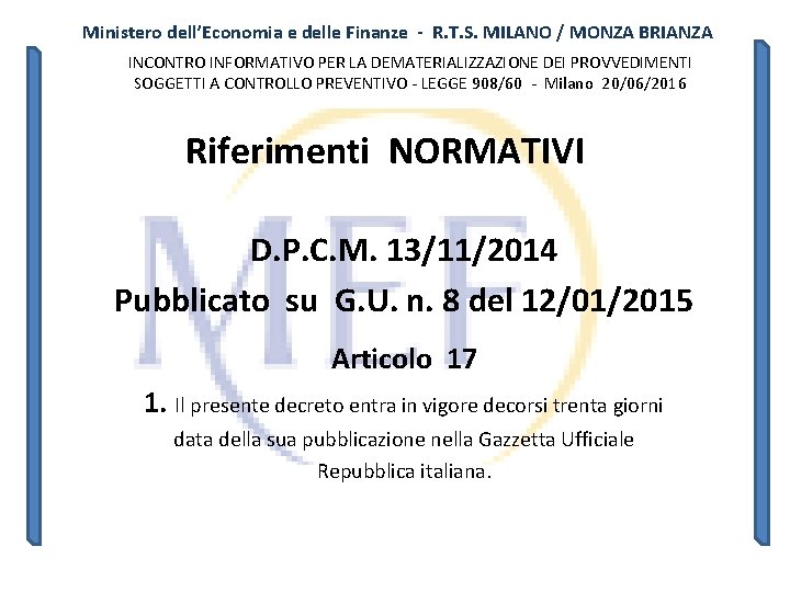 Ministero dell’Economia e delle Finanze - R. T. S. MILANO / MONZA BRIANZA INCONTRO Ministero dell’Economia e delle Finanze - R. T. S. MILANO / MONZA BRIANZA INCONTRO