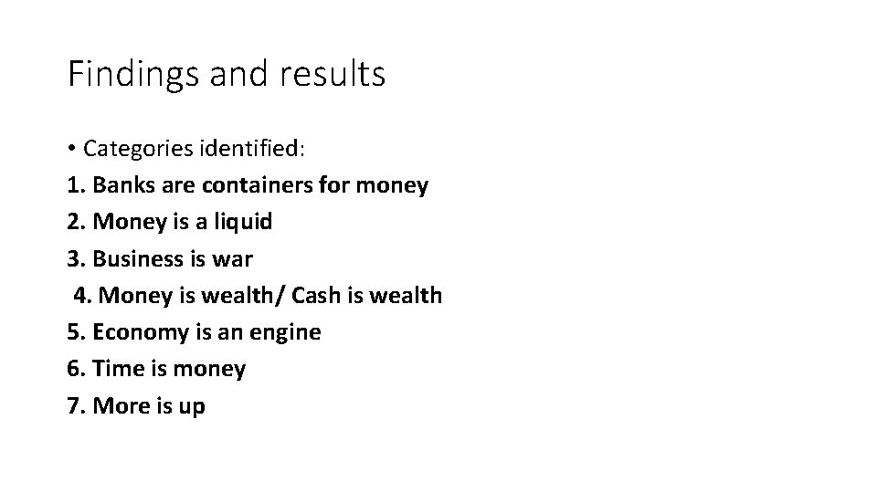 Findings and results • Categories identified: 1. Banks are containers for money 2. Money
