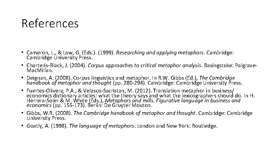 References • Cameron, L. , & Low, G. (Eds. ). (1999). Researching and applying