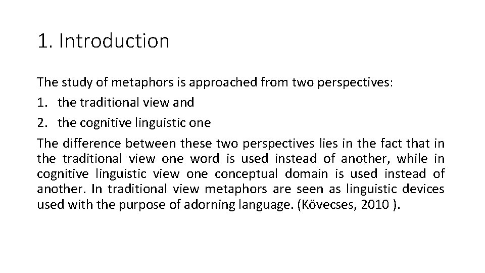 1. Introduction The study of metaphors is approached from two perspectives: 1. the traditional