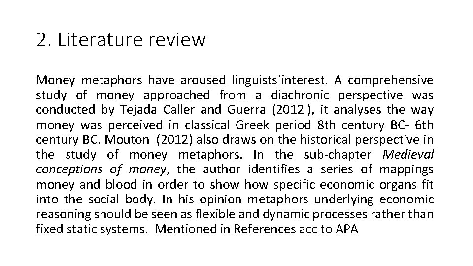 2. Literature review Money metaphors have aroused linguists`interest. A comprehensive study of money approached